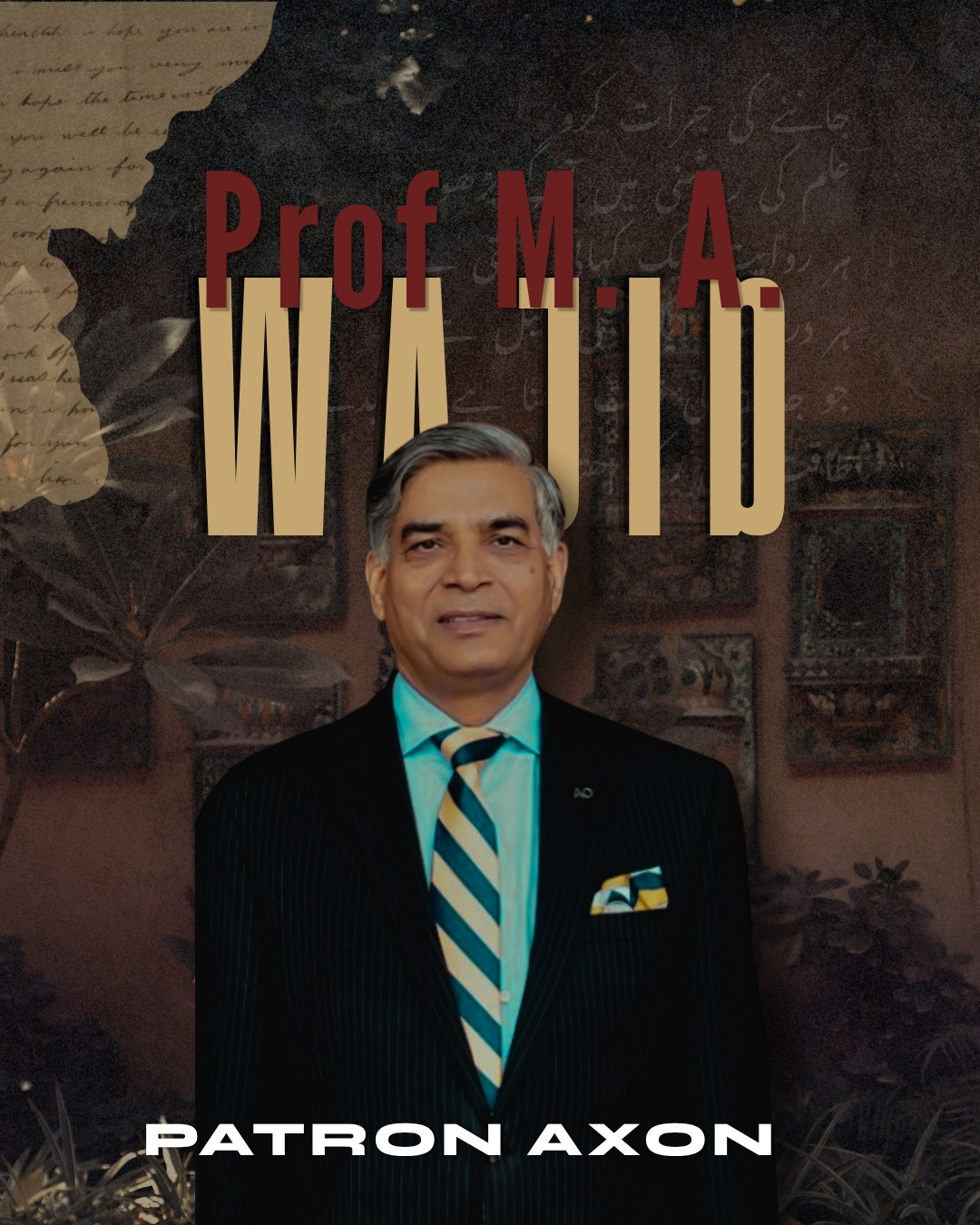 Prof.   M A Wajid, Patron of AXON